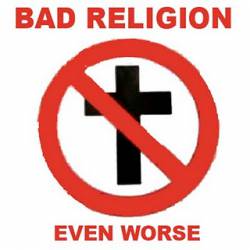 Bad Religion : Even Worse